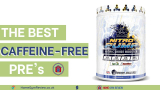 The Best Caffeine Free Pre Workout: Non Caffeine Picks